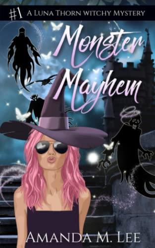 Monster Mayhem (A Luna Thorn Witchy Mystery, Band 1)