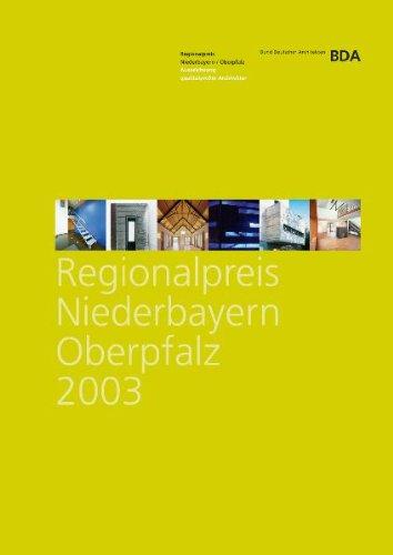 Regionalpreis Niederbayern /Oberpfalz 2003. Auszeichnung qualitätsvoller Bauten