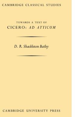 Towards a Text of Cicero 'Ad Atticum' (Transactions of the Cambridge Pilological Society)