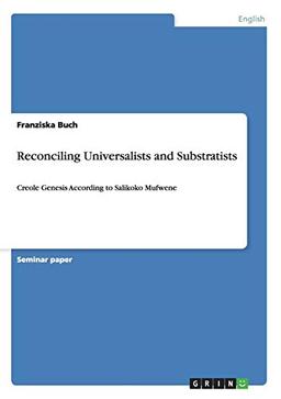 Reconciling Universalists and Substratists: Creole Genesis According to Salikoko Mufwene