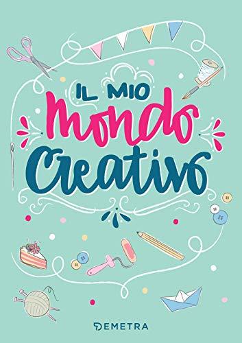 Il mio mondo creativo (Nuove tendenze - Manualità)