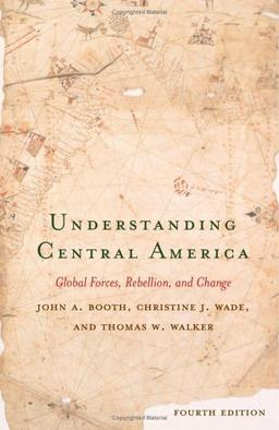 Understanding Central America: Global Forces, Rebellion, and Change