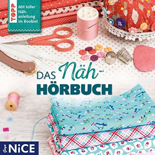 Das Näh-Hörbuch: Gedichte, Märchen und Geschichten (Goya NICE)