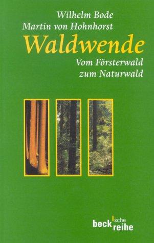 Waldwende. Vom Försterwald zum Naturwald.