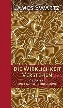 Vedanta - Die Wirklichkeit verstehen: Eine praktische Einführung