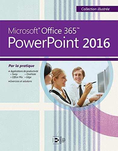 PowerPoint 2016: Microsoft Office 365. Par la pratique.