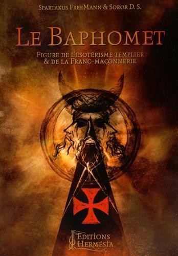 Le Baphomet : figure de l'ésotérisme templier & de la franc-maçonnerie