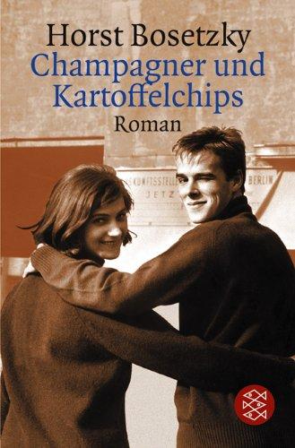 Champagner und Kartoffelchips. Roman einer Familie in den 50er und 60er Jahren