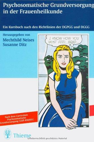 Psychosomatische Grundversorgung in der Frauenheilkunde: Ein Kursbuch nach den Richtlinien der DGPGG und DGGG