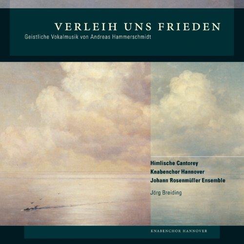 Verleih uns Frieden - Geistliche Vokalmusik von Andreas Hammerschmidt (Welt-Ersteinspielung)