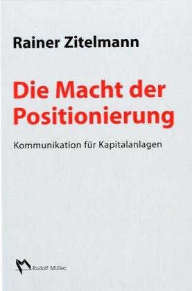 Die Macht der Positionierung. Kommunikation für Kapitalanlagen