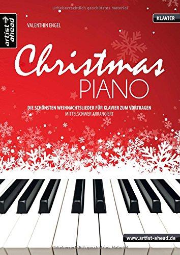 Christmas Piano: Die schönsten Weihnachtslieder für Klavier zum Vortragen - mittelschwer arrangiert. Musiknoten. Spielbuch. Songbook.