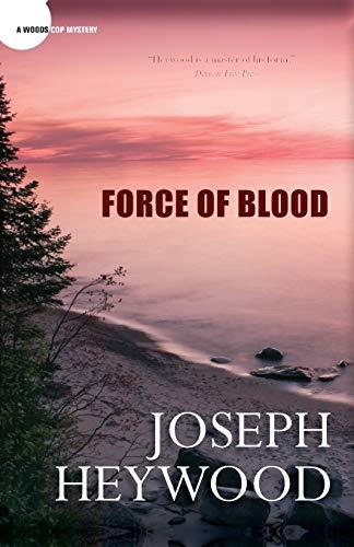 Force of Blood: A Woods Cop Mystery (Woods Cop Mysteries, Band 8)