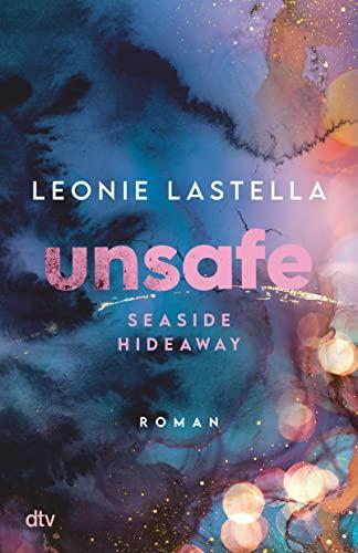 Seaside Hideaway – Unsafe: Große Gefühle und gefährliche Geheimnisse – Romantic Suspense meets New Adult (Die Seaside-Hideaway-Reihe, Band 1)