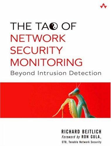 The Tao of Network Security Monitoring: Beyond Intrusion Detection