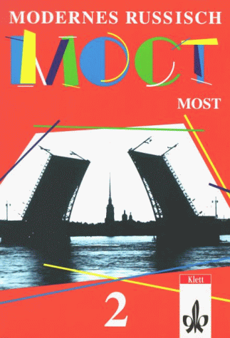 Modernes Russisch - Most: Most - Modernes Russisch, Bd.2, Lehrbuch: Ein Russisch-Lehrwerk für Fortgeschrittene