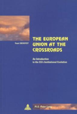 The European Union at the Crossroads: An Introduction to the EU's Institutional Evolution (Cité européenne / European Policy, Band 27)