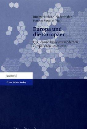 Europa und die Europäer. Quellen und Essays zur modernen europäischen Geschichte