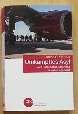 Umkämpftes Asyl: Vom Nachkriegsdeutschland bis in die Gegenwart