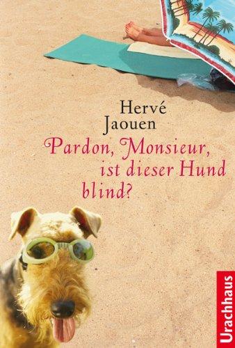 Pardon, Monsieur, ist dieser Hund blind?