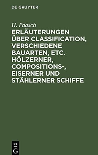 Erläuterungen über Classification, verschiedene Bauarten, etc. hölzerner, Compositions-, eiserner und stählerner Schiffe