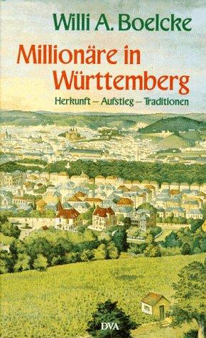 Millionäre in Württemberg. Herkunft - Aufstieg - Traditionen