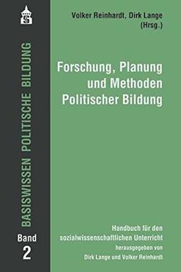 Basiswissen Politische Bildung Band 2: Forschung, Planung und Methoden Politischer Bildung. Handbuch für den sozialwissenschaftlichen Unterricht