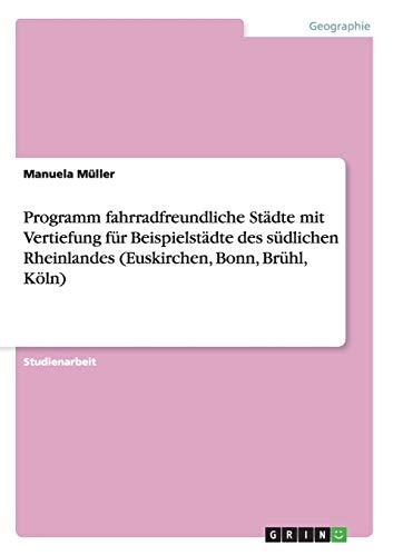 Programm fahrradfreundliche Städte mit Vertiefung für Beispielstädte des südlichen Rheinlandes (Euskirchen, Bonn, Brühl, Köln)