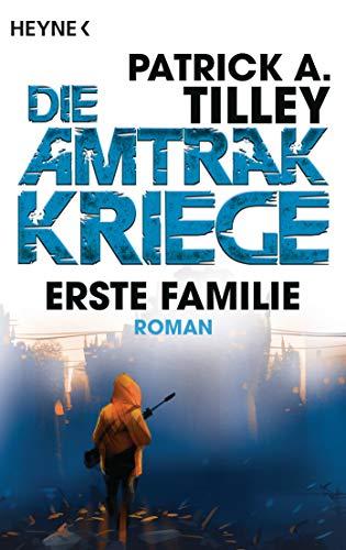 Erste Familie - Die Amtrak-Kriege 2: Roman (Die Amtrak-Kriege-Reihe, Band 2)