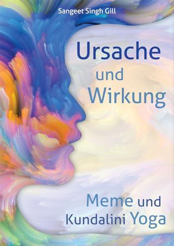 Ursache und Wirkung - Meme und Kundalini Yoga: Heilung durch Selbstwahrnehmung