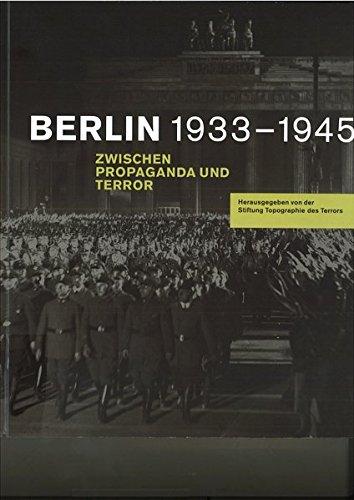 Berlin 1933-1945: Zwischen Propaganda und Terror.