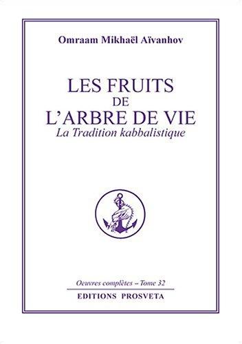 Oeuvres complètes. Vol. 32. Les fruits de l'arbre de vie : la tradition kabbalistique