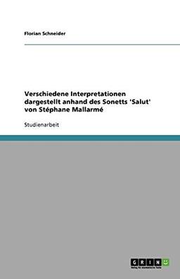 Verschiedene Interpretationen dargestellt anhand des Sonetts 'Salut' von Stéphane Mallarmé