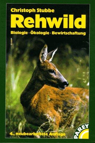 Rehwild. Biologie, Ökologie, Bewirtschaftung