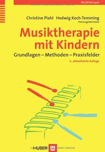 Musiktherapie mit Kindern. Grundlagen - Methoden - Praxisfelder