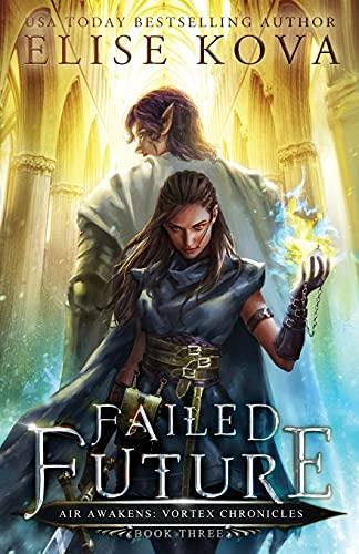 Failed Future (Air Awakens: Vortex Chronicles, Band 3)