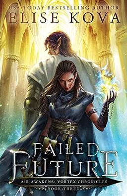 Failed Future (Air Awakens: Vortex Chronicles, Band 3)