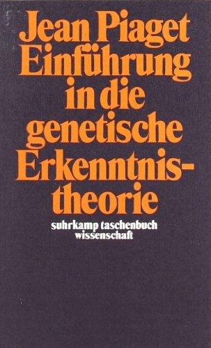 Einführung in die genetische Erkenntnistheorie (suhrkamp taschenbuch wissenschaft)