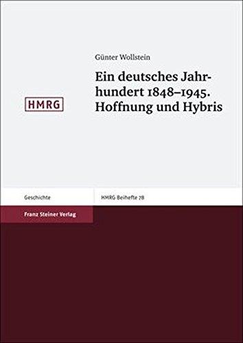 Ein deutsches Jahrhundert 1848-1945. Hoffnung und Hybris: Aufsätze und Vorträge (Historische Mitteilungen, Beihefte)