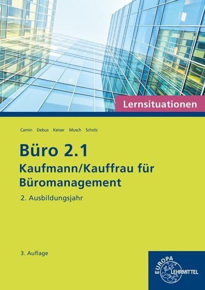 Büro 2.1 - Lernsituationen - 2. Ausbildungsjahr: Kaufmann/Kauffrau für Büromanagement