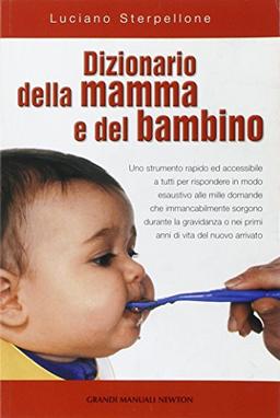 Dizionario della mamma e del bambino (Grandi manuali Newton)