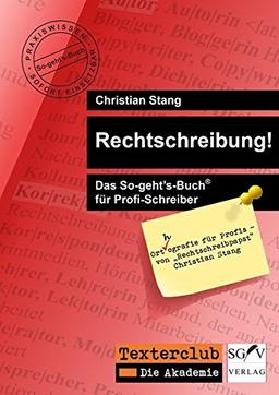 Rechtschreibung!: Das So-geht's-Buch® für Profi-Schreiber