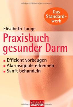 Praxisbuch gesunder Darm: Effizient vorbeugen - Alarmsignale erkennen - sanft behandeln