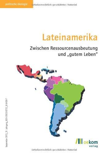 Lateinamerika: Zwischen Ressourcenausbeutung und "gutem Leben"