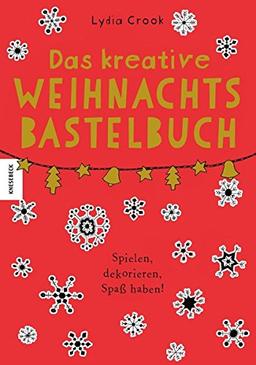 Das kreative Weihnachtsbastelbuch: Spielen, dekorieren, Spaß haben!