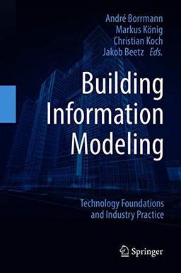 Building Information Modeling: Technology Foundations and Industry Practice