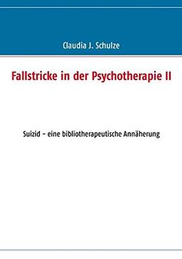 Fallstricke in der Psychotherapie II: Suizid - eine bibliotherapeutische Annäherung