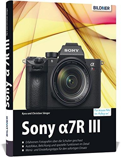 Sony Alpha 7R III: Für bessere Fotos von Anfang an!