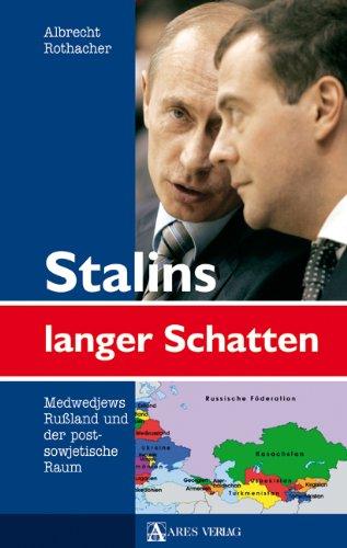 Stalins langer Schatten: Medwedews Rußland und der postsowjetische Raum