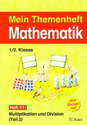 Mein Themenheft Mathematik / Themenheft 11, 1./2. Klasse: Multiplikation und Division (Teil 2)